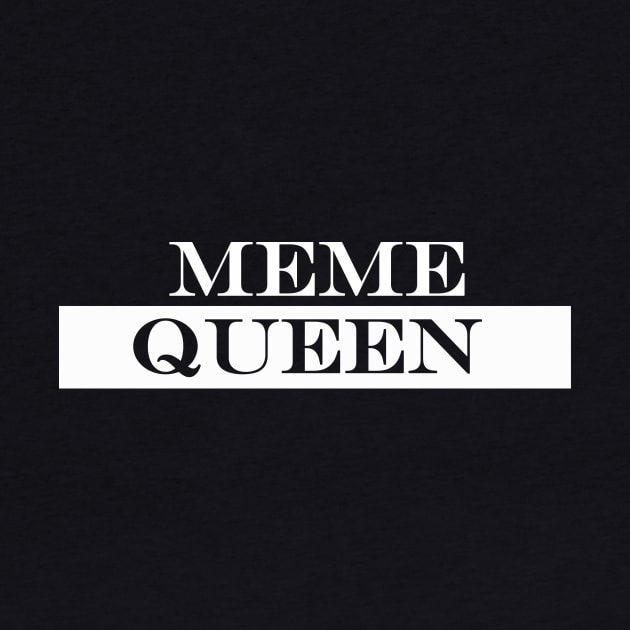 meme queen by NotComplainingJustAsking